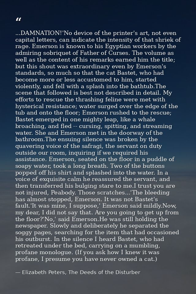 ...DAMNATION!'No device of the printer's art, not even capital letters, can indicate the intensity of that shriek of rag — Elizabeth Peters, The Deeds of the Disturber