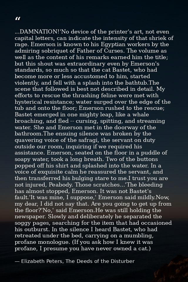 ...DAMNATION!'No device of the printer's art, not even capital letters, can indicate the intensity of that shriek of rag — Elizabeth Peters, The Deeds of the Disturber