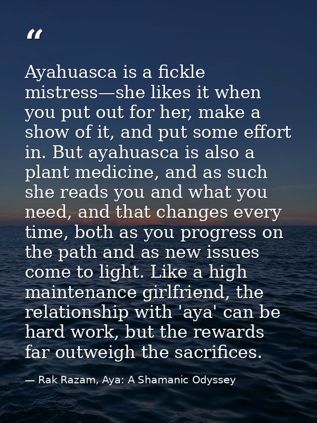 Ayahuasca is a fickle mistress—she likes it when you put out for her, make a show of it, and put some effort in. But aya — Rak Razam, Aya: A Shamanic Odyssey