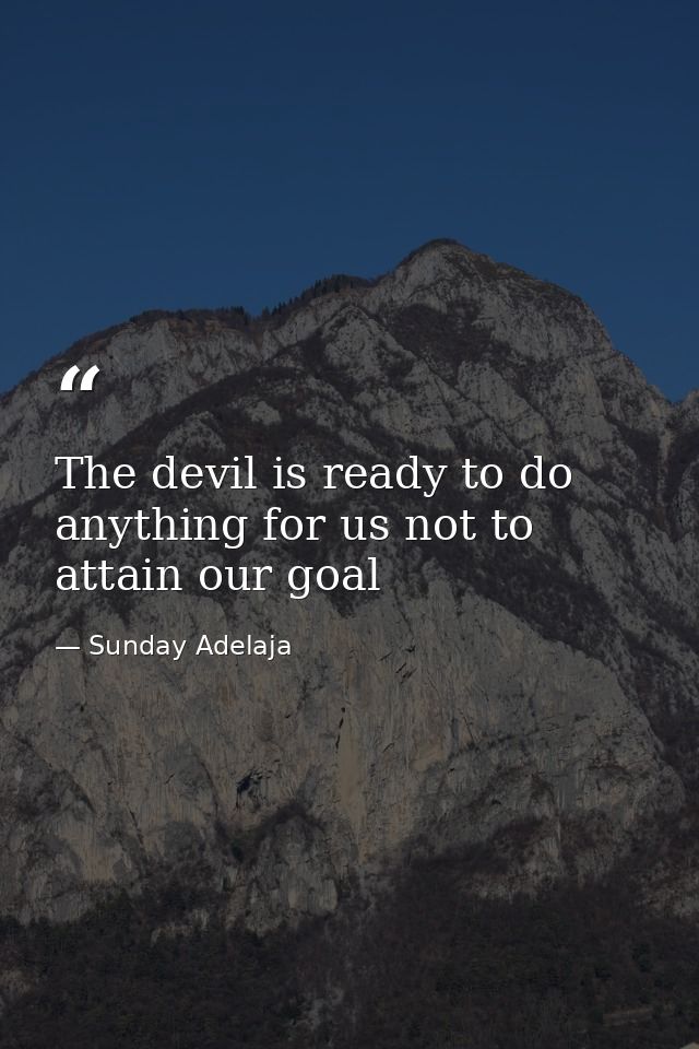 The devil is ready to do anything for us not to attain our goal — Sunday Adelaja