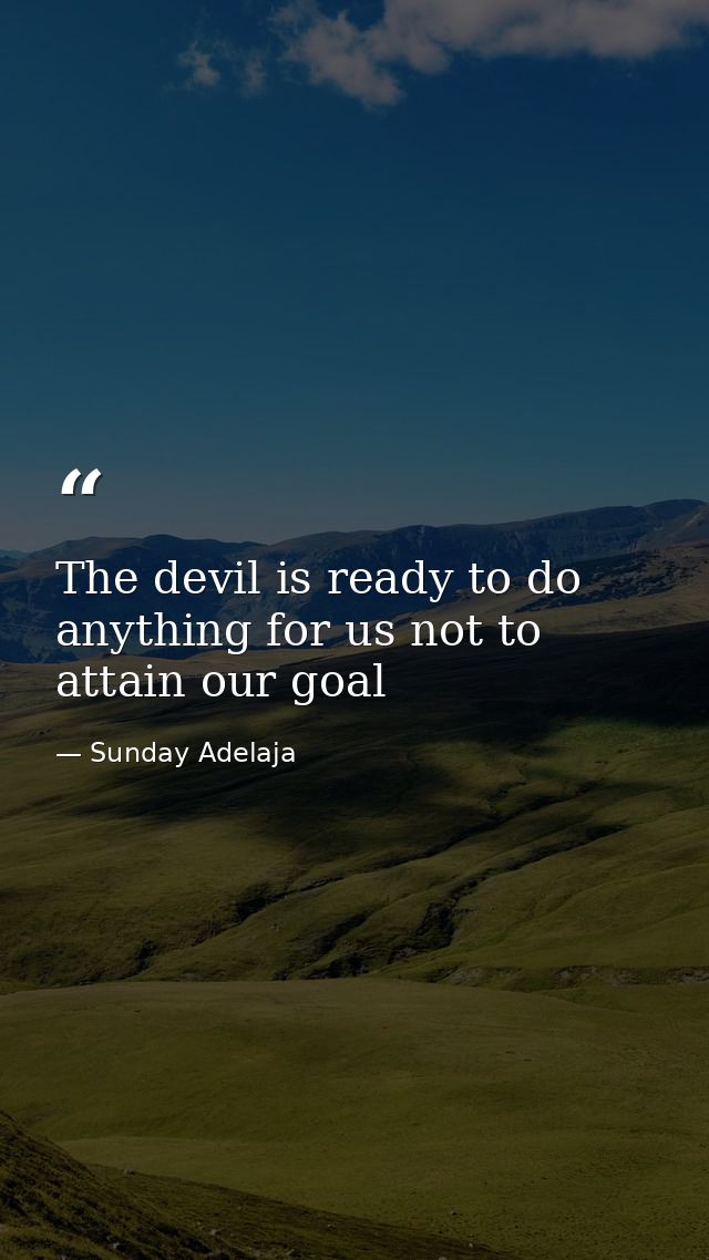 The devil is ready to do anything for us not to attain our goal — Sunday Adelaja