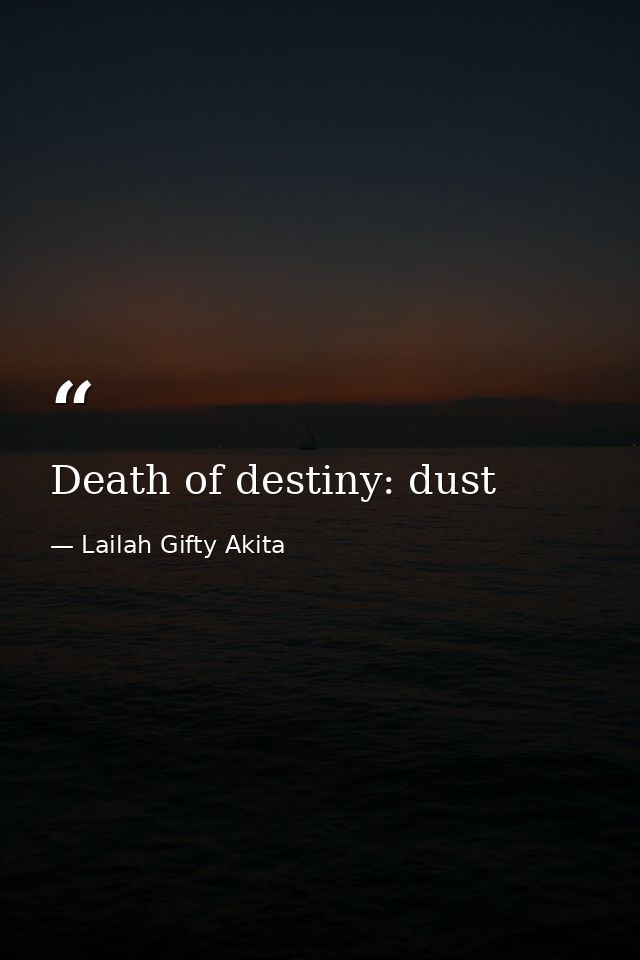 Death of destiny: dust — Lailah Gifty Akita