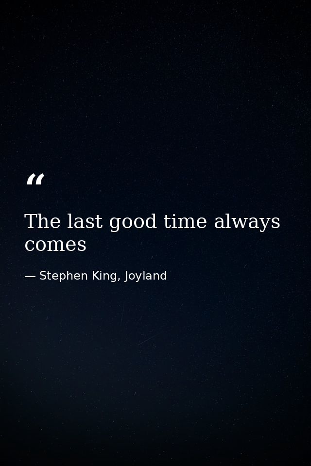 The last good time always comes — Stephen King, Joyland