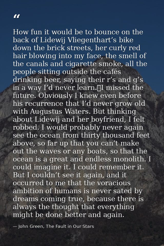 How fun it would be to bounce on the back of Lidewij Vliegenthart’s bike down the brick streets, her curly red hair blow — John Green, The Fault in Our Stars