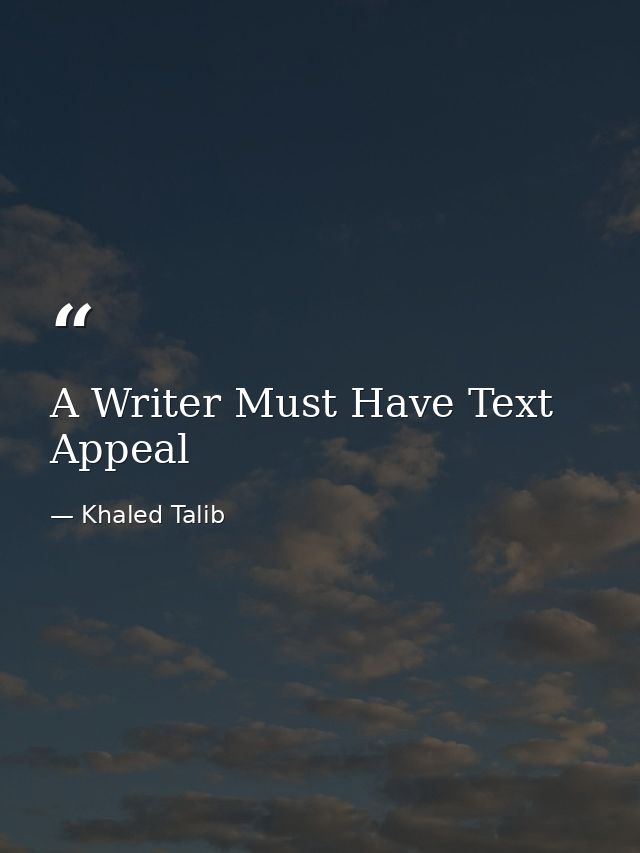 A Writer Must Have Text Appeal — Khaled Talib