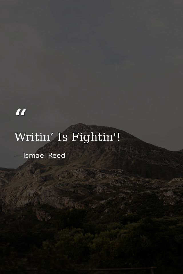 Writin’ Is Fightin'! — Ismael Reed