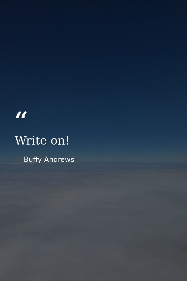 Write on! — Buffy Andrews