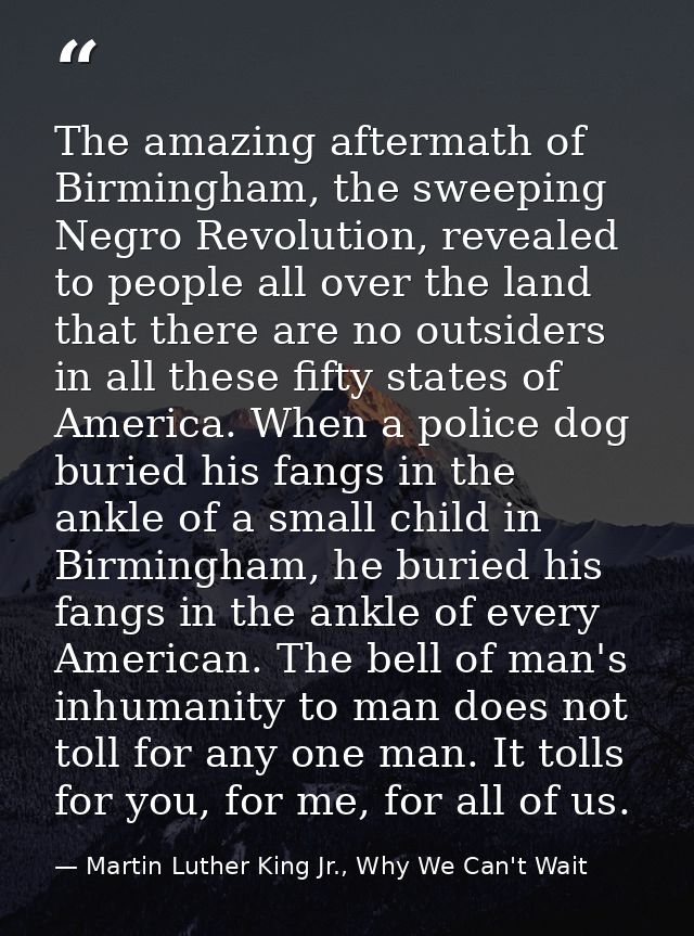 The amazing aftermath of Birmingham, the sweeping Negro Revolution, revealed to people all over the land that there are  — Martin Luther King Jr., Why We Can't Wait