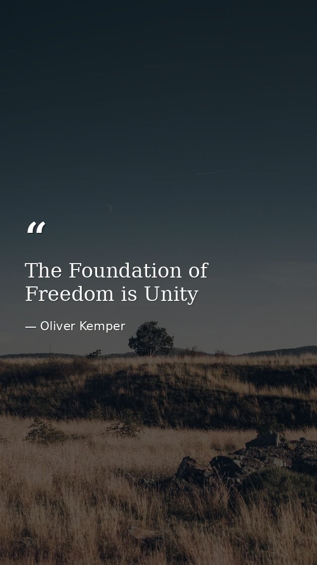 The Foundation of Freedom is Unity — Oliver Kemper