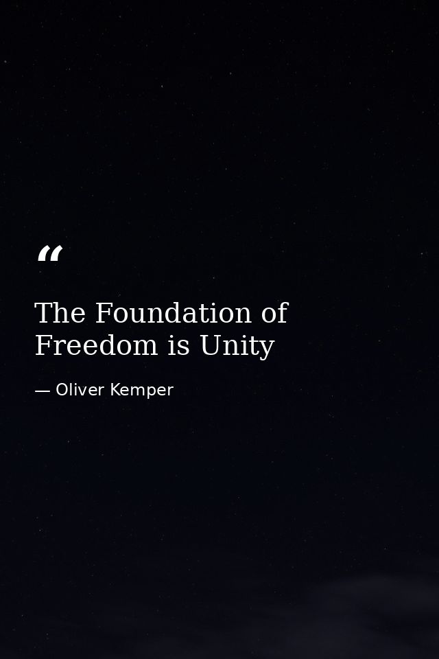 The Foundation of Freedom is Unity — Oliver Kemper