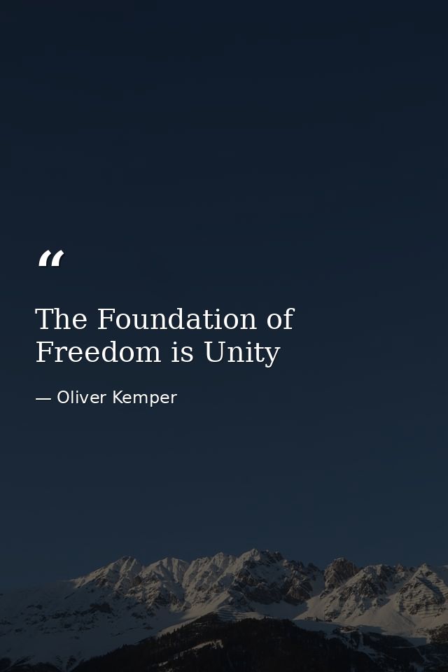 The Foundation of Freedom is Unity — Oliver Kemper
