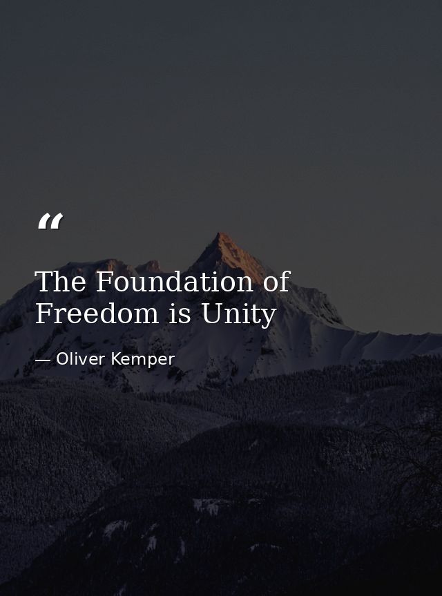 The Foundation of Freedom is Unity — Oliver Kemper