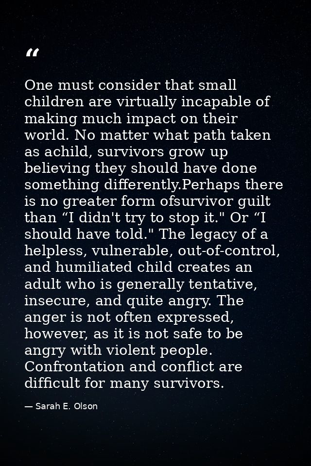 One must consider that small children are virtually incapable of making much impact on their world. No matter what path  — Sarah E. Olson