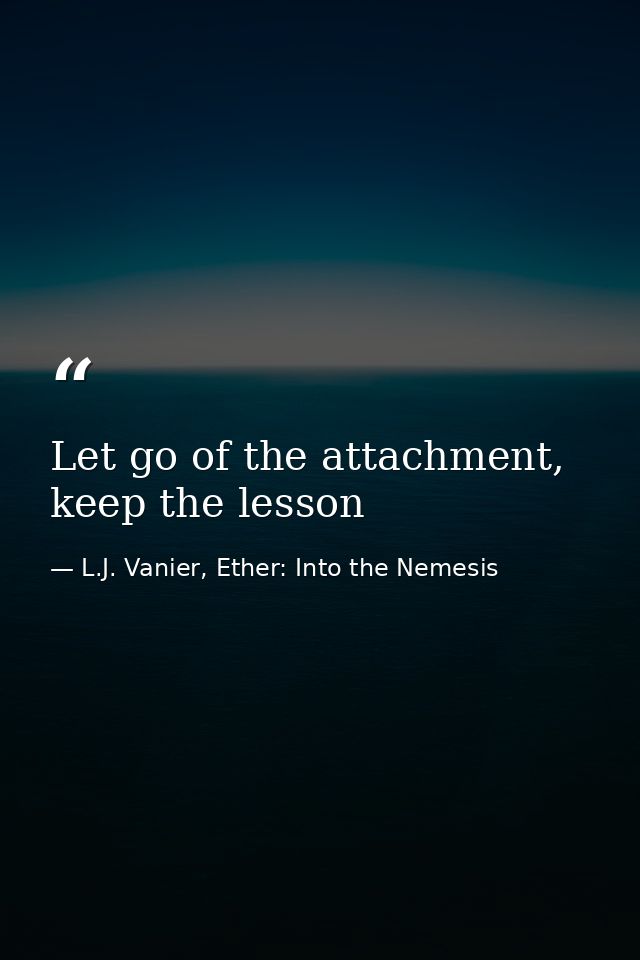 Let go of the attachment, keep the lesson — L.J. Vanier, Ether: Into the Nemesis