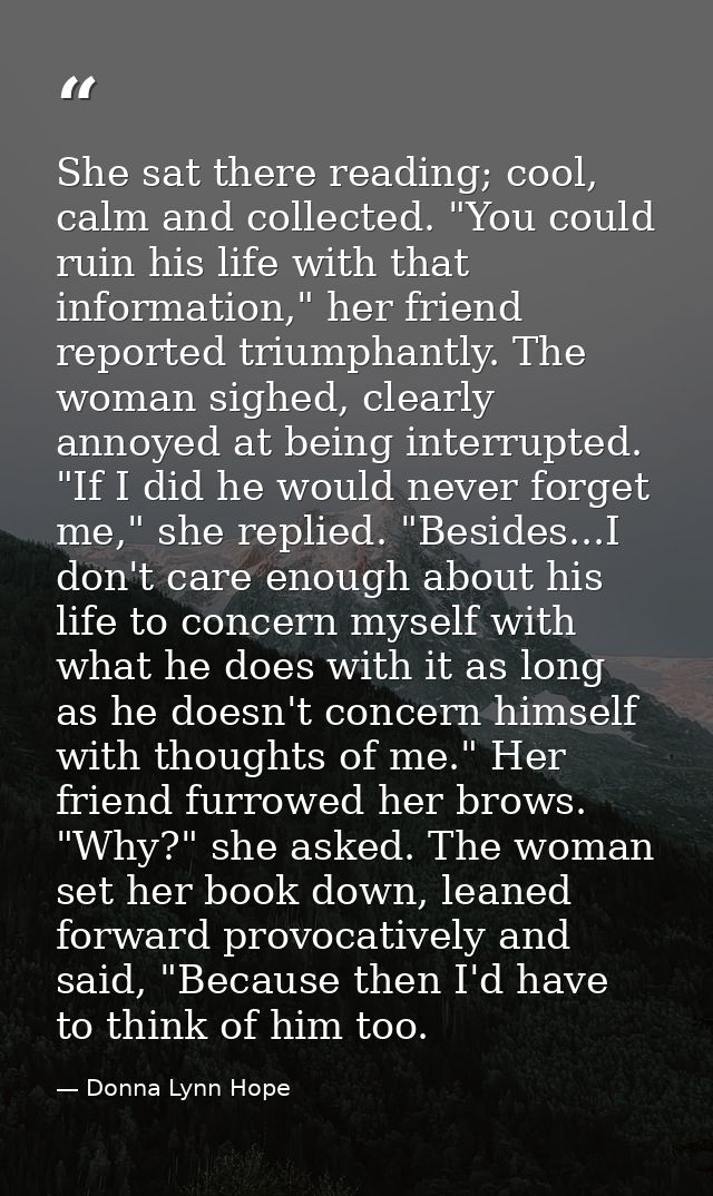 She sat there reading; cool, calm and collected. "You could ruin his life with that information," her friend reported tr — Donna Lynn Hope