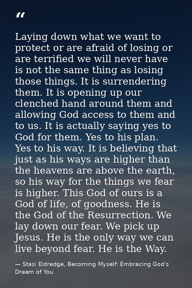 Laying down what we want to protect or are afraid of losing or are terrified we will never have is not the same thing as — Stasi Eldredge, Becoming Myself: Embracing God's Dream of You