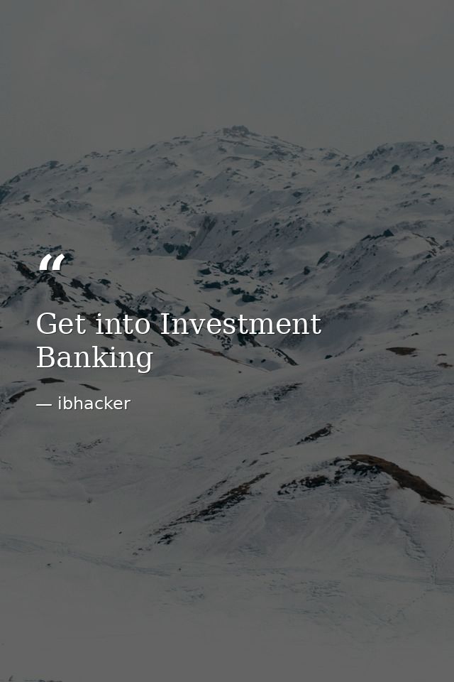 Get into Investment Banking — ibhacker
