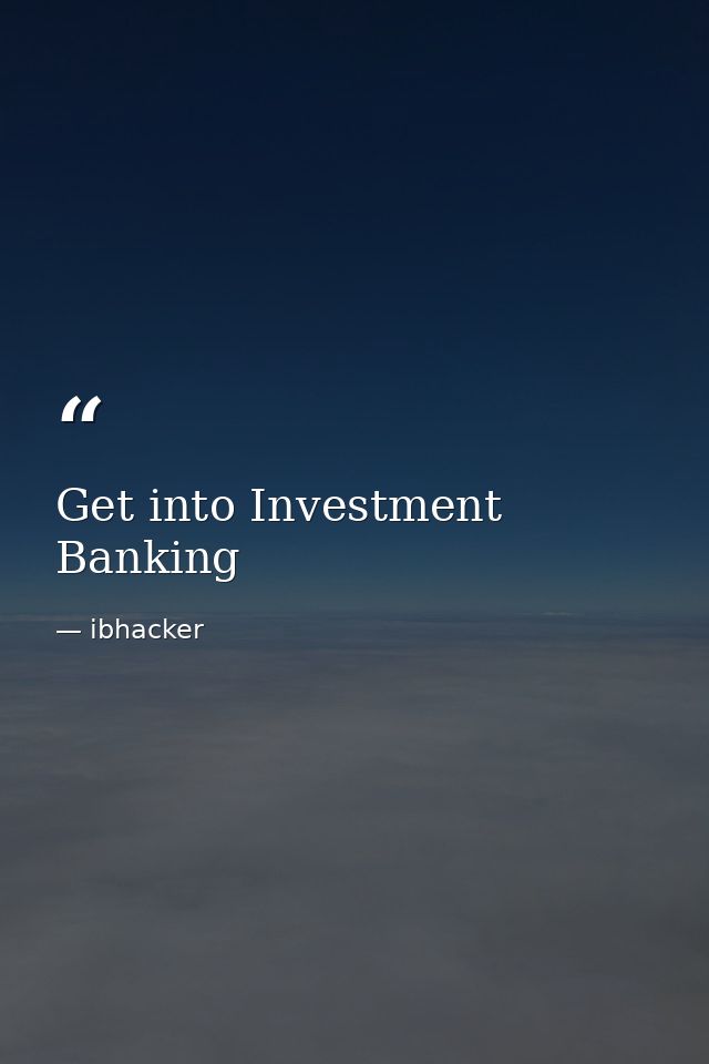 Get into Investment Banking — ibhacker