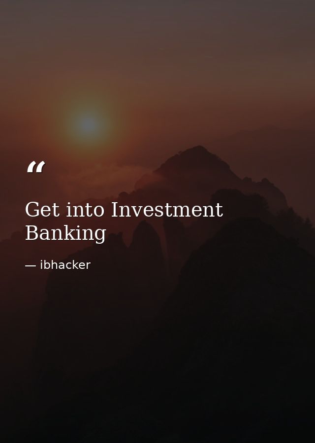 Get into Investment Banking — ibhacker