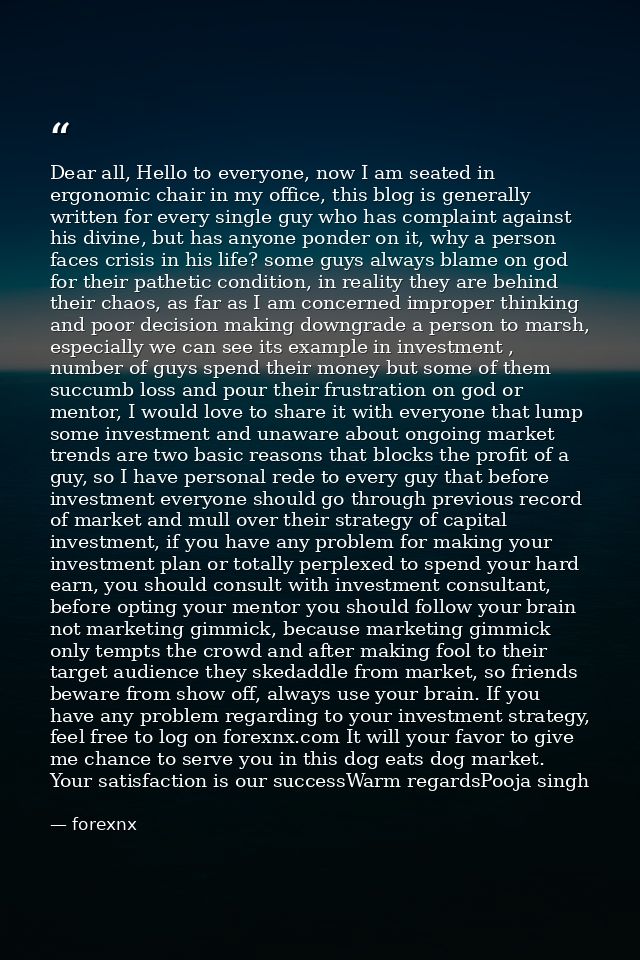 Dear all, Hello to everyone, now I am seated in ergonomic chair in my office, this blog is generally written for every s — forexnx