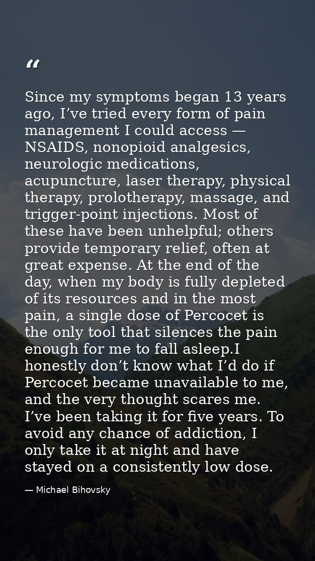 Since my symptoms began 13 years ago, I’ve tried every form of pain management I could access — NSAIDS, nonopioid analge — Michael Bihovsky