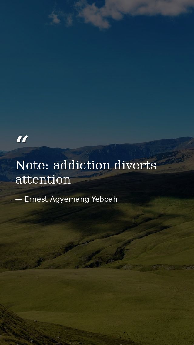 Note: addiction diverts attention — Ernest Agyemang Yeboah
