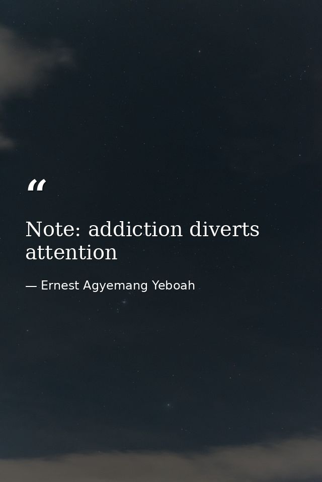 Note: addiction diverts attention — Ernest Agyemang Yeboah