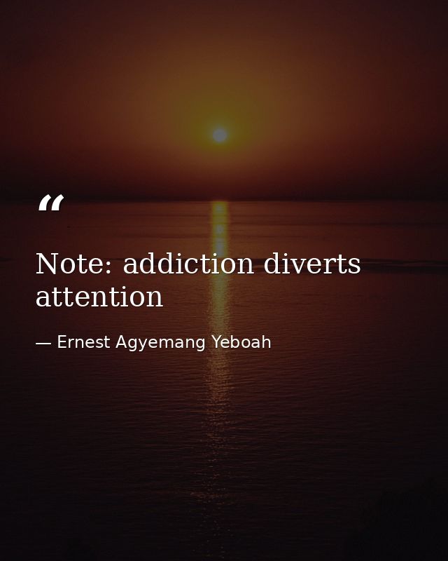 Note: addiction diverts attention — Ernest Agyemang Yeboah