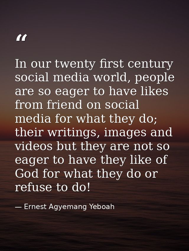 In our twenty first century social media world, people are so eager to have likes from friend on social media for what t — Ernest Agyemang Yeboah