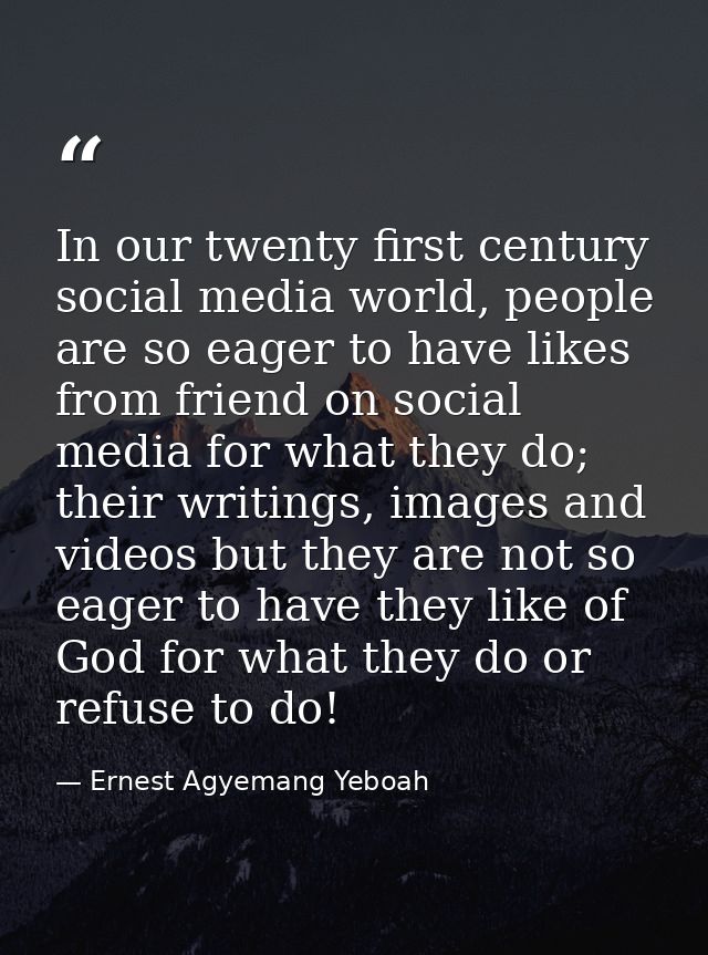 In our twenty first century social media world, people are so eager to have likes from friend on social media for what t — Ernest Agyemang Yeboah