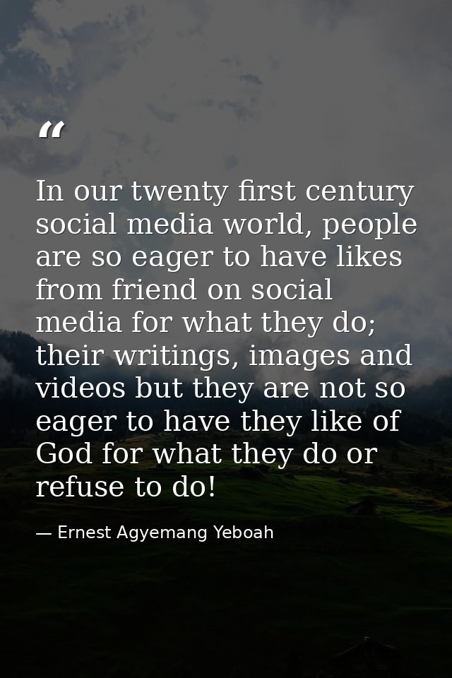 In our twenty first century social media world, people are so eager to have likes from friend on social media for what t — Ernest Agyemang Yeboah
