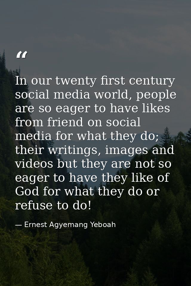 In our twenty first century social media world, people are so eager to have likes from friend on social media for what t — Ernest Agyemang Yeboah