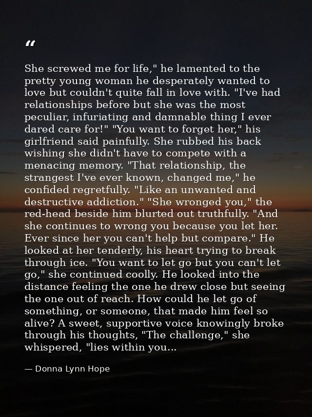 She screwed me for life," he lamented to the pretty young woman he desperately wanted to love but couldn't quite fall in — Donna Lynn Hope