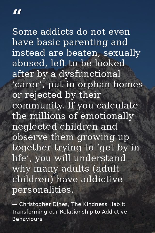 Some addicts do not even have basic parenting and instead are beaten, sexually abused, left to be looked after by a dysf — Christopher Dines, The Kindness Habit: Transforming our Relationship to Addictive Behaviours