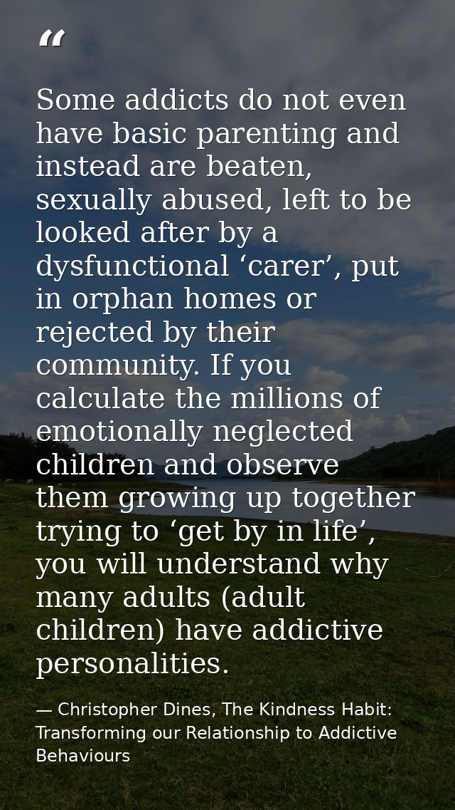 Some addicts do not even have basic parenting and instead are beaten, sexually abused, left to be looked after by a dysf — Christopher Dines, The Kindness Habit: Transforming our Relationship to Addictive Behaviours