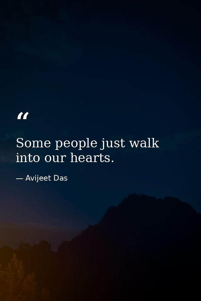 Some people just walk into our hearts. — Avijeet Das