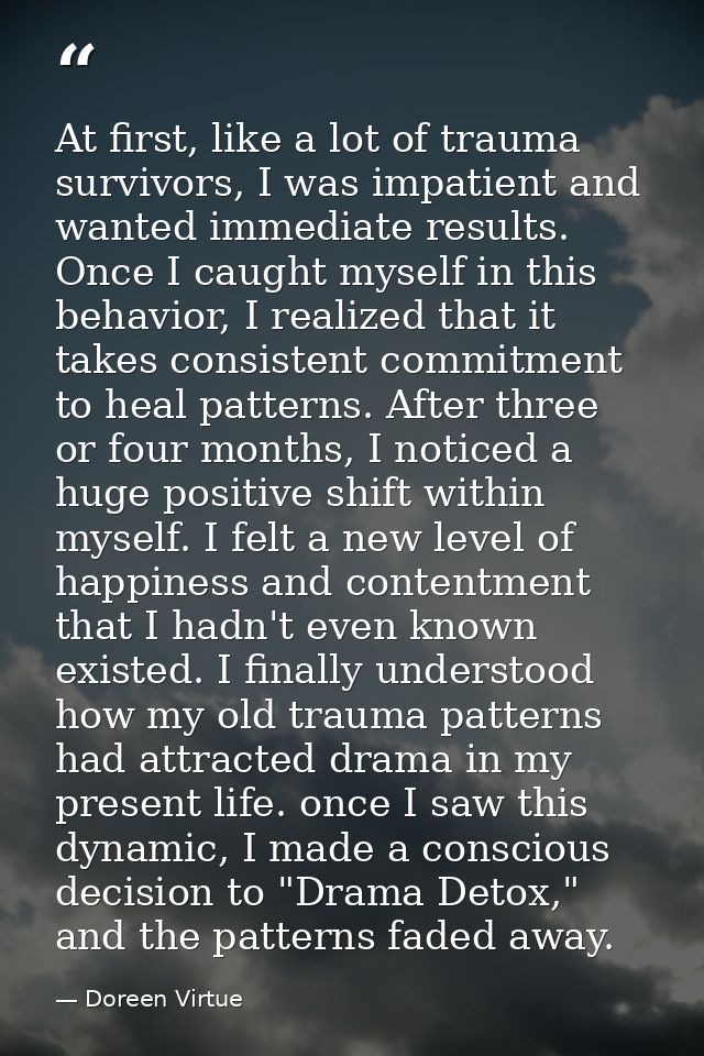 At first, like a lot of trauma survivors, I was impatient and wanted immediate results. Once I caught myself in this beh — Doreen Virtue