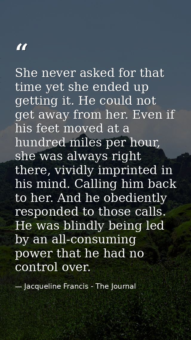 She never asked for that time yet she ended up getting it. He could not get away from her. Even if his feet moved at a h — Jacqueline Francis - The Journal