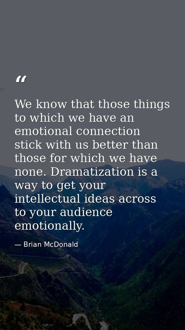We know that those things to which we have an emotional connection stick with us better than those for which we have non — Brian McDonald