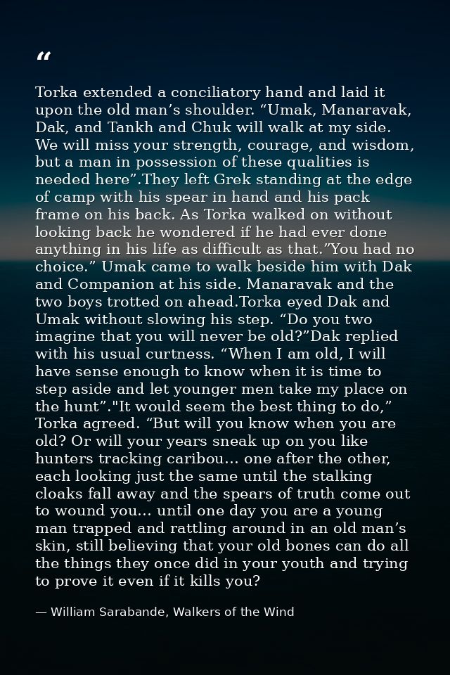 Torka extended a conciliatory hand and laid it upon the old man’s shoulder. “Umak, Manaravak, Dak, and Tankh and Chuk wi — William Sarabande, Walkers of the Wind