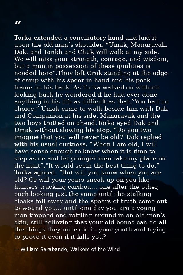 Torka extended a conciliatory hand and laid it upon the old man’s shoulder. “Umak, Manaravak, Dak, and Tankh and Chuk wi — William Sarabande, Walkers of the Wind