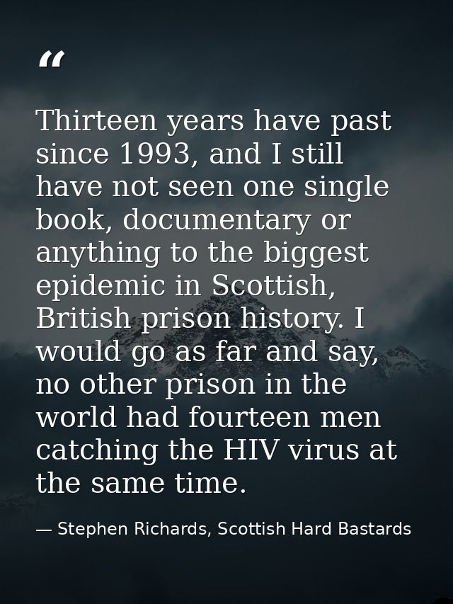 Thirteen years have past since 1993, and I still have not seen one single book, documentary or anything to the biggest e — Stephen Richards, Scottish Hard Bastards