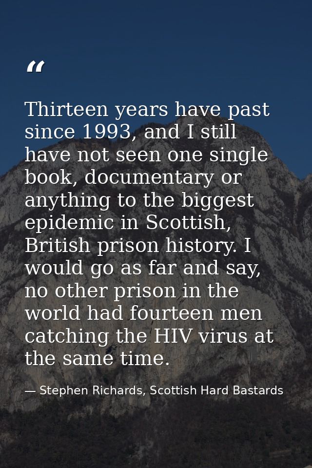 Thirteen years have past since 1993, and I still have not seen one single book, documentary or anything to the biggest e — Stephen Richards, Scottish Hard Bastards