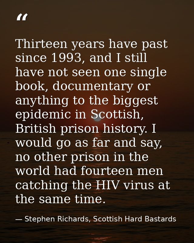 Thirteen years have past since 1993, and I still have not seen one single book, documentary or anything to the biggest e — Stephen Richards, Scottish Hard Bastards