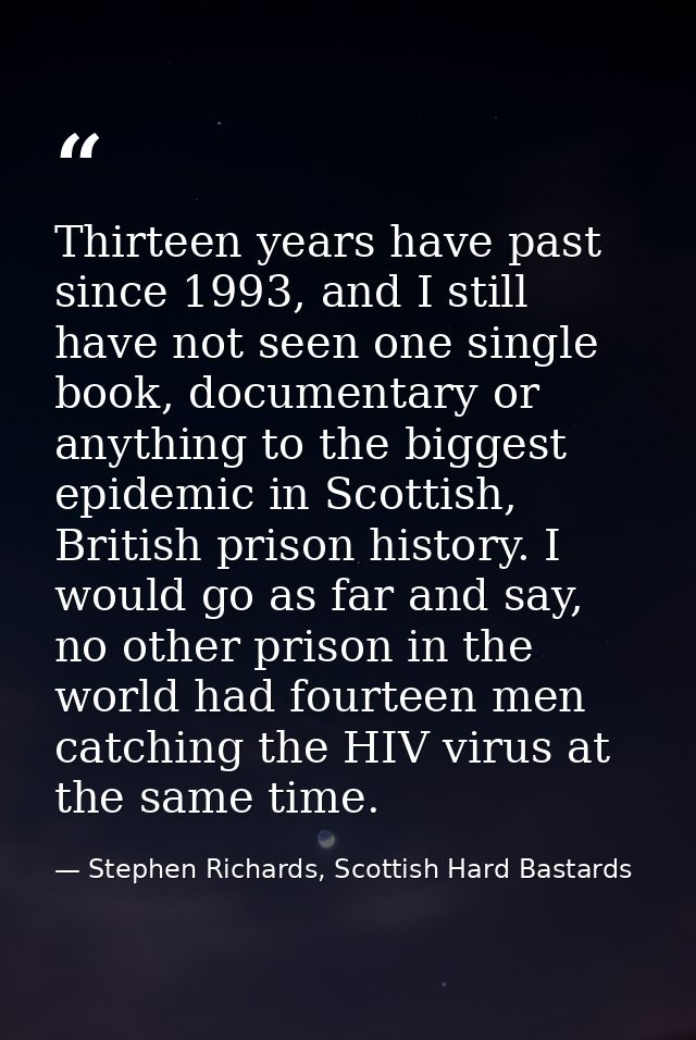 Thirteen years have past since 1993, and I still have not seen one single book, documentary or anything to the biggest e — Stephen Richards, Scottish Hard Bastards