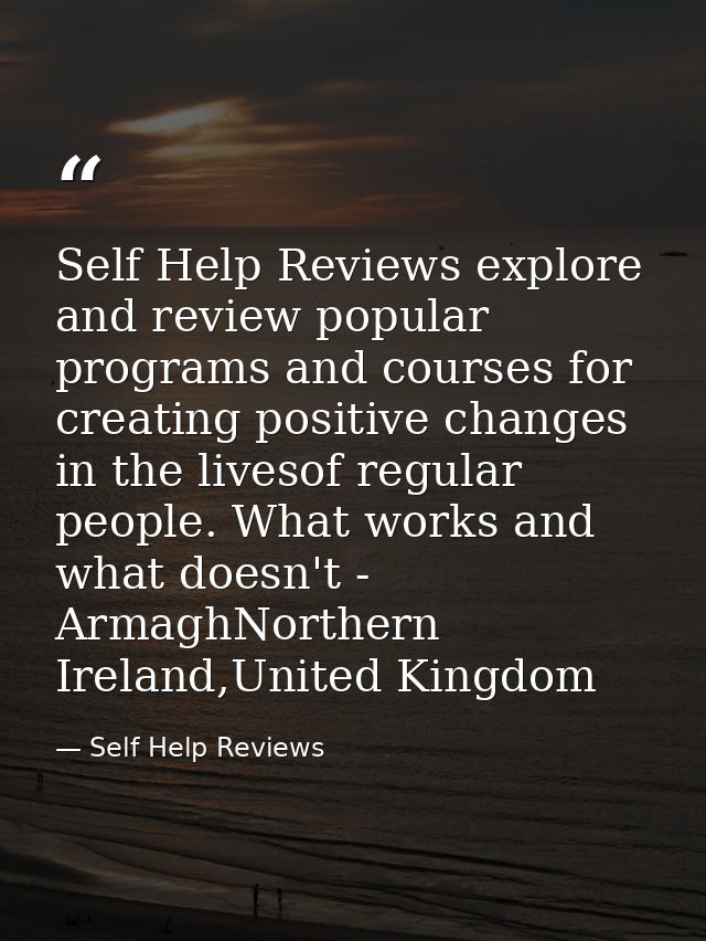 Self Help Reviews explore and review popular programs and courses for creating positive changes in the livesof regular p — Self Help Reviews