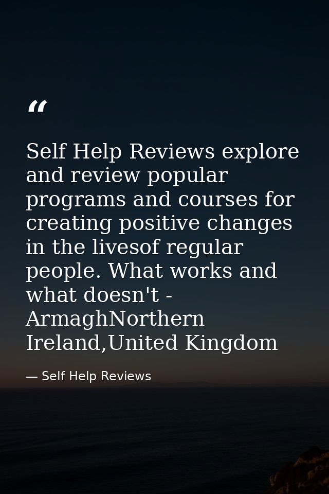 Self Help Reviews explore and review popular programs and courses for creating positive changes in the livesof regular p — Self Help Reviews