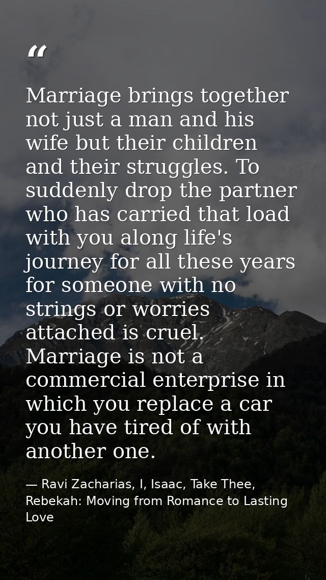 Marriage brings together not just a man and his wife but their children and their struggles. To suddenly drop the partne — Ravi Zacharias, I, Isaac, Take Thee, Rebekah: Moving from Romance to Lasting Love