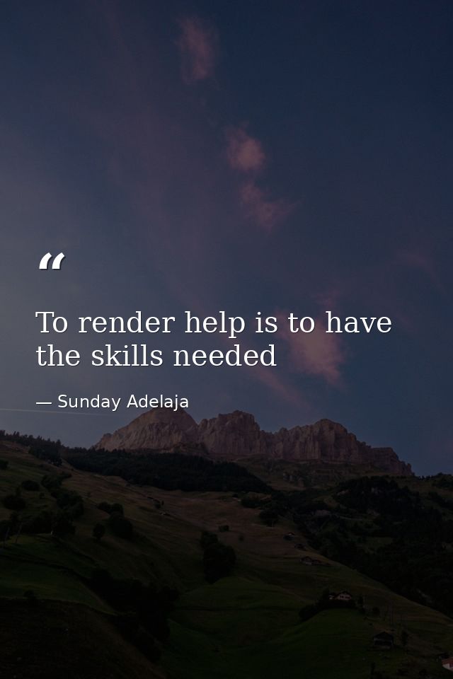 To render help is to have the skills needed — Sunday Adelaja
