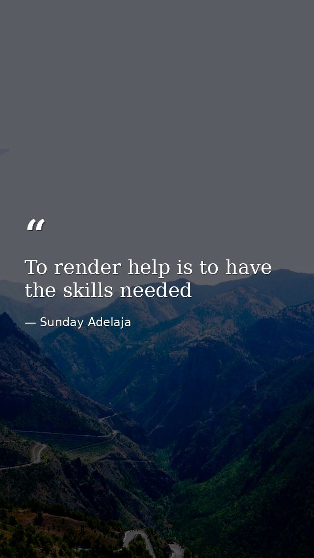 To render help is to have the skills needed — Sunday Adelaja